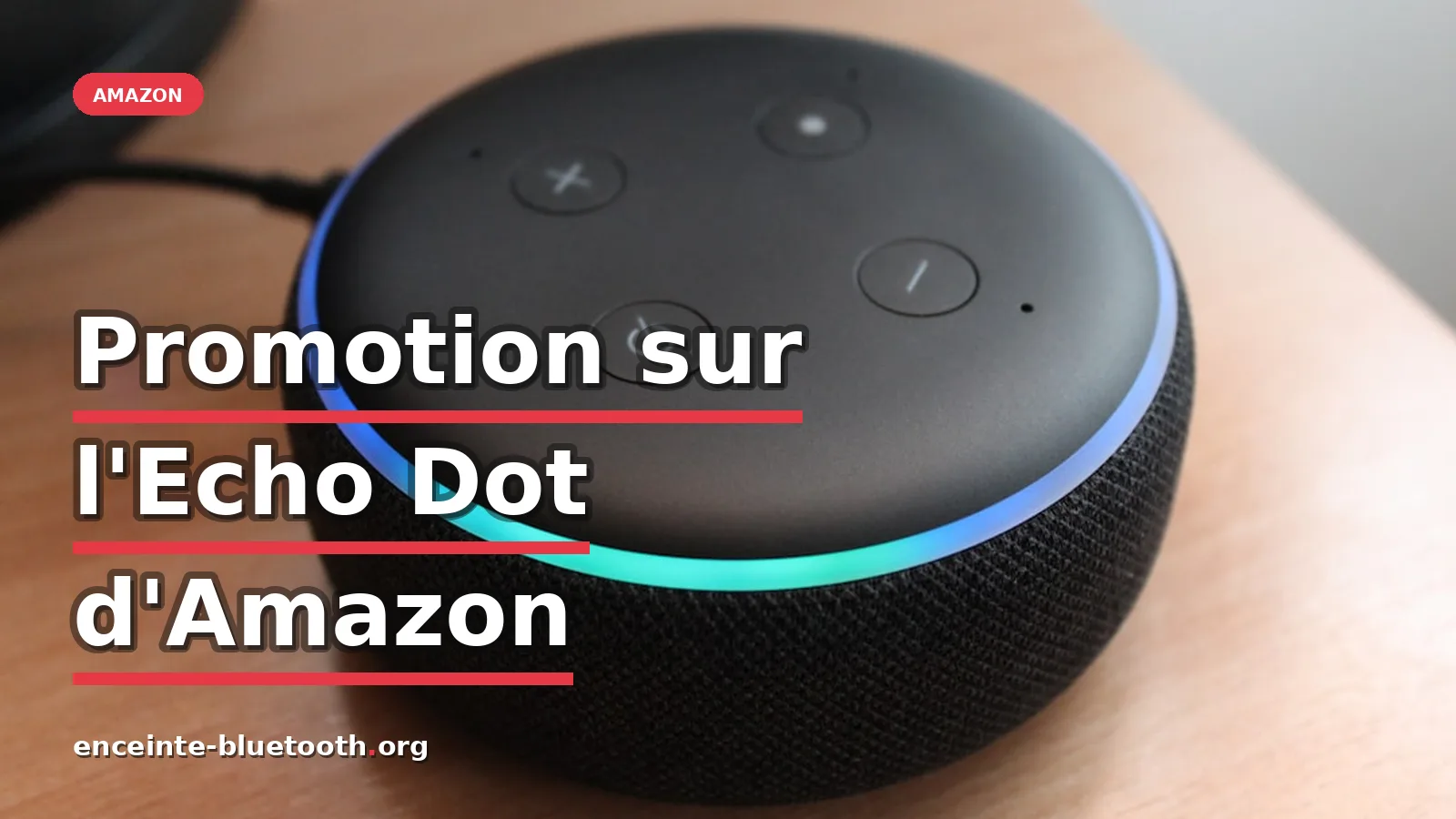 Promotions intéressantes sur l'Echo Dot d'Amazon — photo Lazar Gugleta